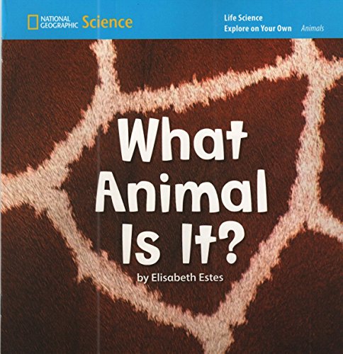 National Geographic Science K (Life Science: Animals): Explore on Your Own: What Animal Is It?
