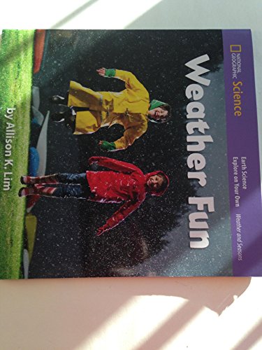 National Geographic Science K (Earth Science: Weather and Seasons): Explore on Your Own: Weather Fun [Paperback] Lim, Allison K.