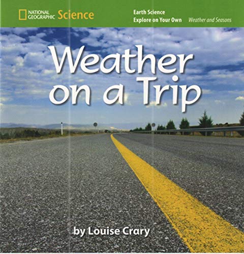 National Geographic Science K (Earth Science: Weather and Seasons): Explore on Your Own: Weather on a Trip [Paperback] National Geographic Learning