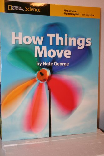 National Geographic Science K (Physical Science: How Things Move): Big Ideas Big Book Bell, Randy; Butler, Malcolm; Lederman, Judith; Trundle, Kathy Cabe and Duke, Nell