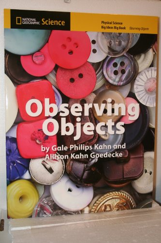 National Geographic Science K (Physical Science: Observing Objects): Big Ideas Big Book Bell, Randy; Butler, Malcolm; Lederman, Judith; Trundle, Kathy Cabe and Duke, Nell