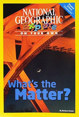 National Geographic Science 5 (Physical Science: Explore On Your Own Pioneer): What's the Matter?
