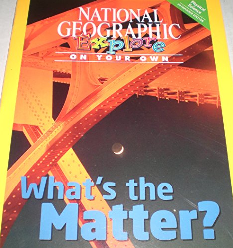 National Geographic Science 5 (Physical Science: Explore On Your Own Pathfinder): What's the Matter?