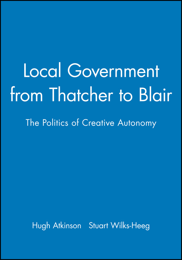 Local Government from Thatcher to Blair