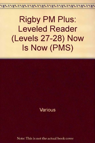 Rigby PM Plus Individual Student Edition Ruby (Levels 27-28) Now is Now