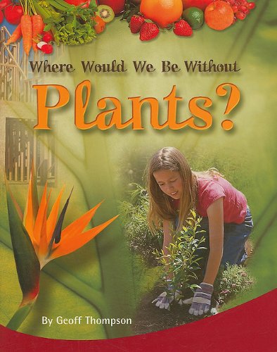 Rigby PM Plus Individual Student Edition Ruby (Levels 27-28) Where Would We Be Without Plants?