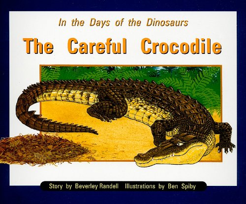 Rigby PM Collection Individual Student Edition Orange (Levels 15-16) In the Daysof Dinosaurs: The Careful Crocodile