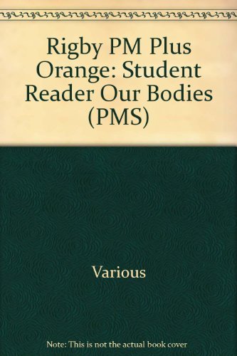 Rigby PM Plus Individual Student Edition Orange (Levels 15-16) Our Bodies