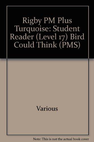 Rigby PM Plus Individual Student Edition Turquoise (Levels 17-18) The Bird ThatCould Think
