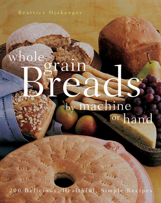 Whole Grain Breads By Machine Or Hand