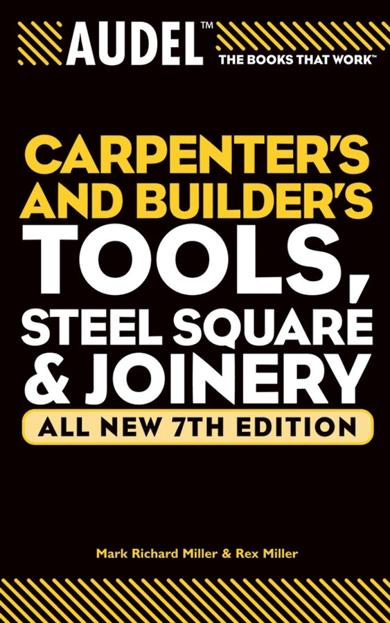 Audel Carpenter's and Builder's Tools, Steel Square, and Joinery