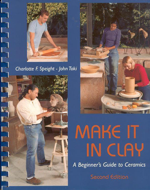 Make It In Clay A Beginners Guide To Ceramics 2e