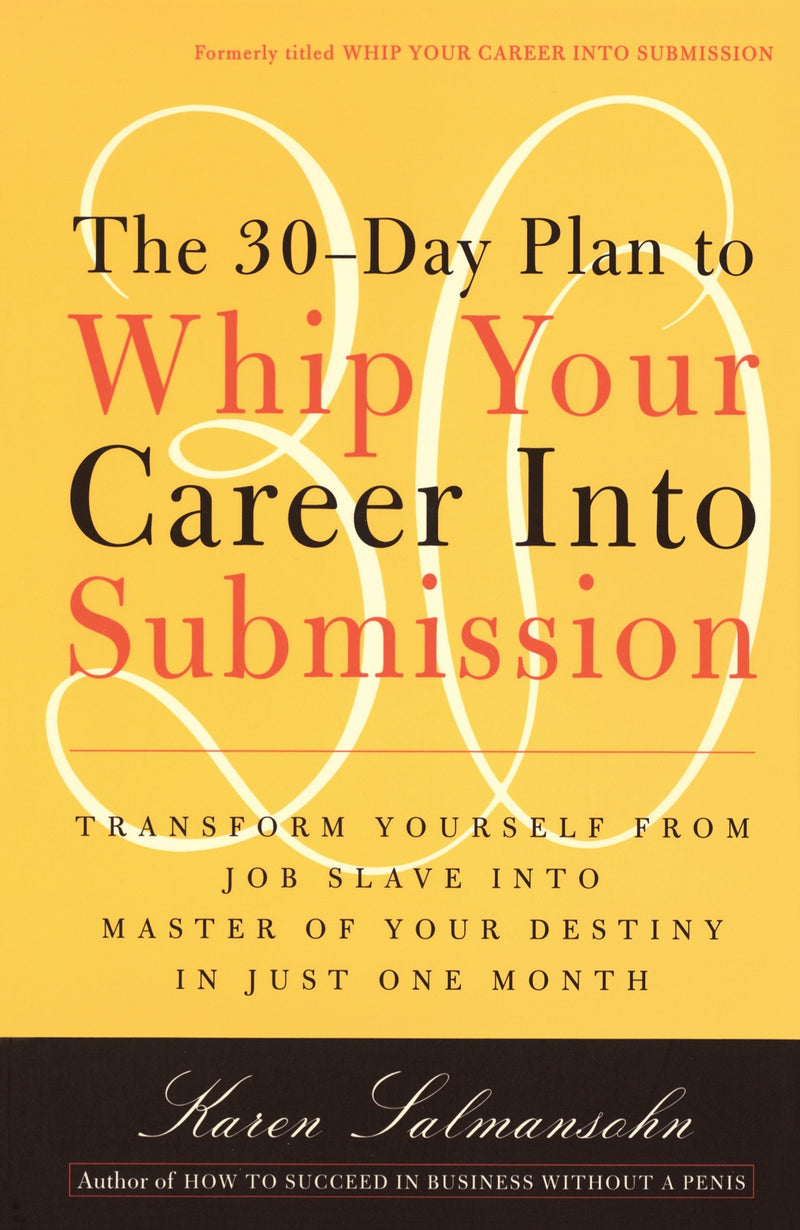 The 30-Day Plan to Whip Your Career Into Submission