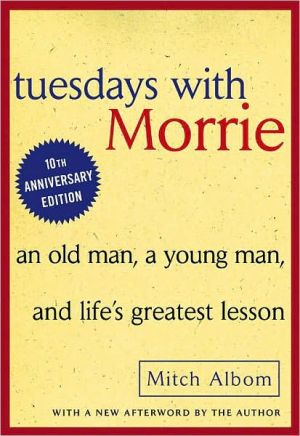 Tuesdays with Morrie: An Old Man, a Young Man, and Life's Greatest Lesson, 25th Anniversary Edition [Paperback] Albom, Mitch
