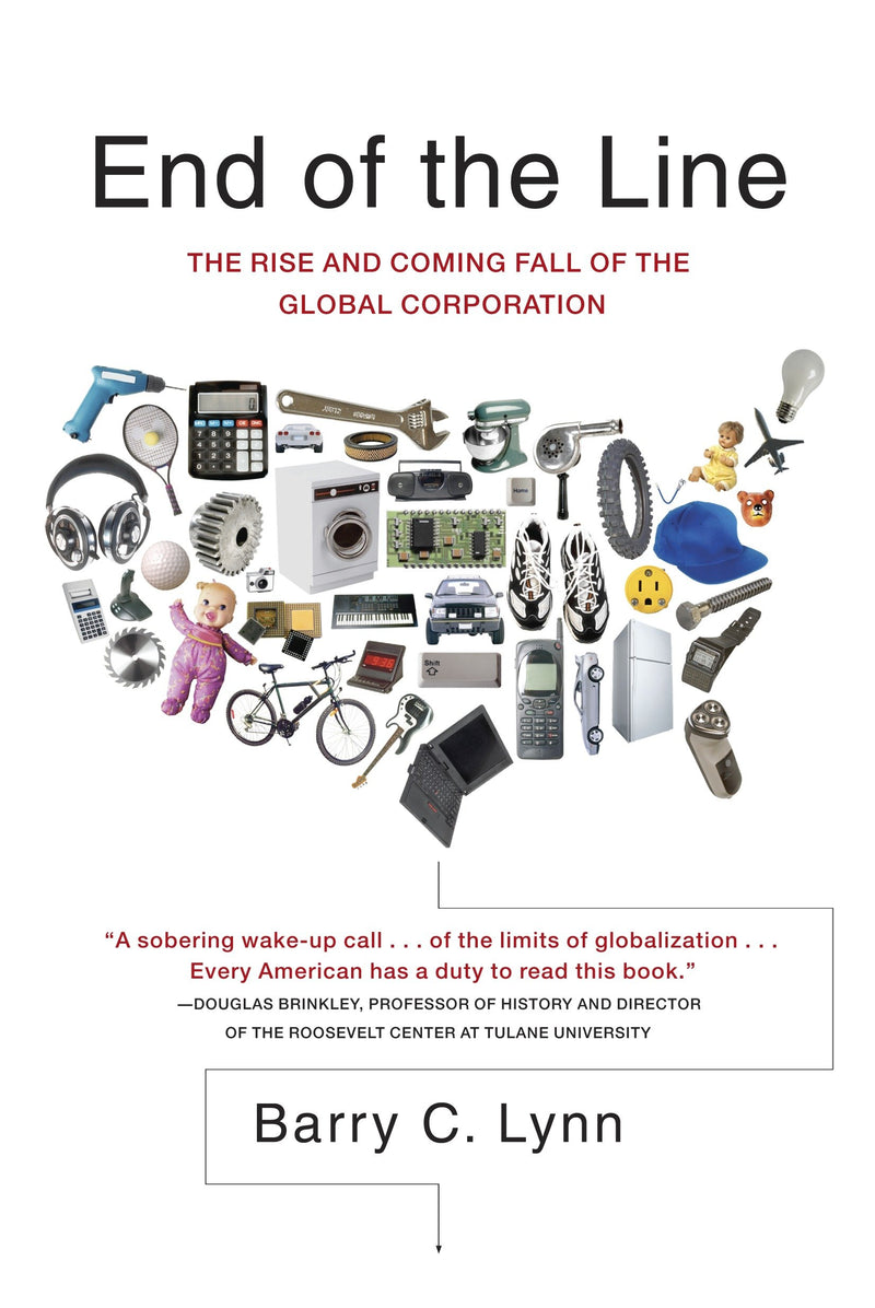 End of the Line: The Rise and Coming Fall of the Global Corporation