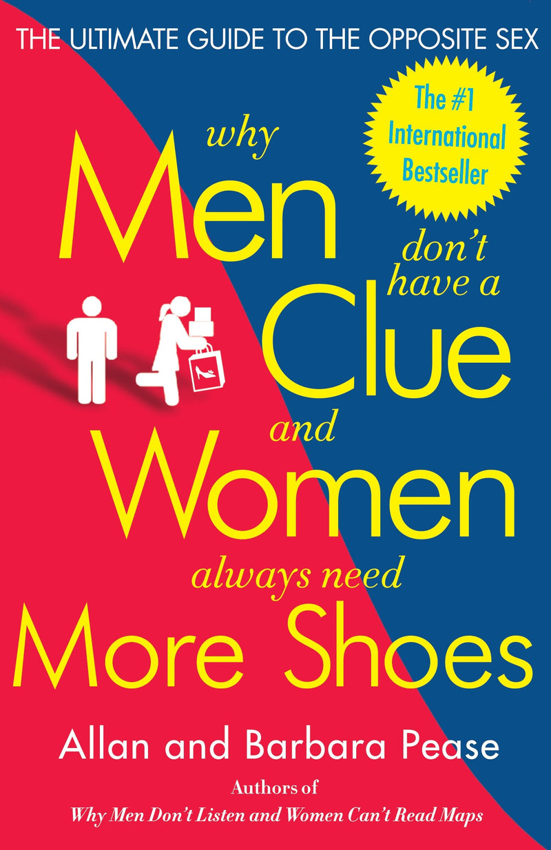Why Men Don't Have a Clue and Women Always Need More Shoes