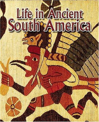 Life In Ancient South America (Peoples of the Ancient World) [Paperback] Richardson, Hazel