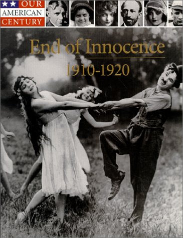 End of Innocence: 1910-1920 (Our American Century) Time-Life Books