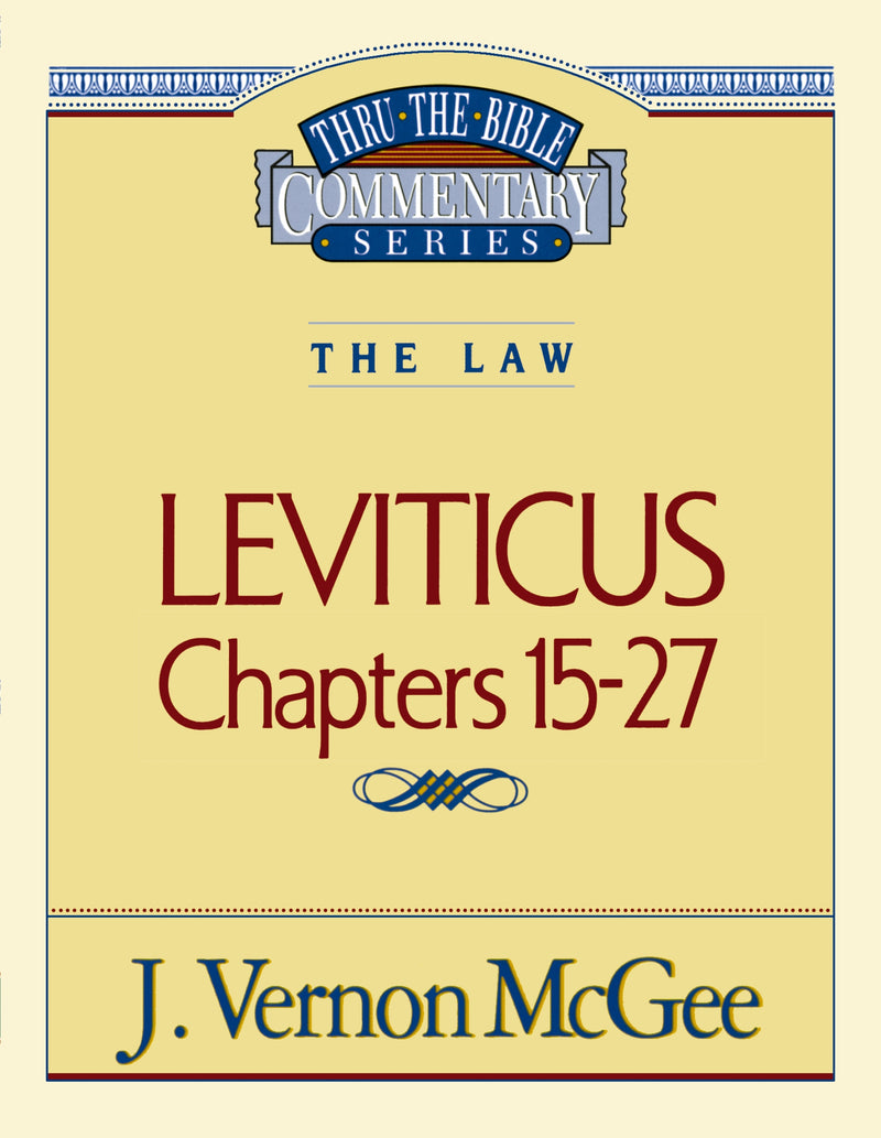 Thru the Bible Vol. 07: The Law (Leviticus 15-27)