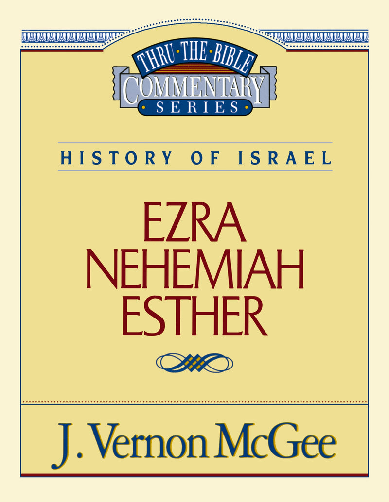 Thru the Bible Vol. 15: History of Israel (Ezra/Nehemiah/Esther)