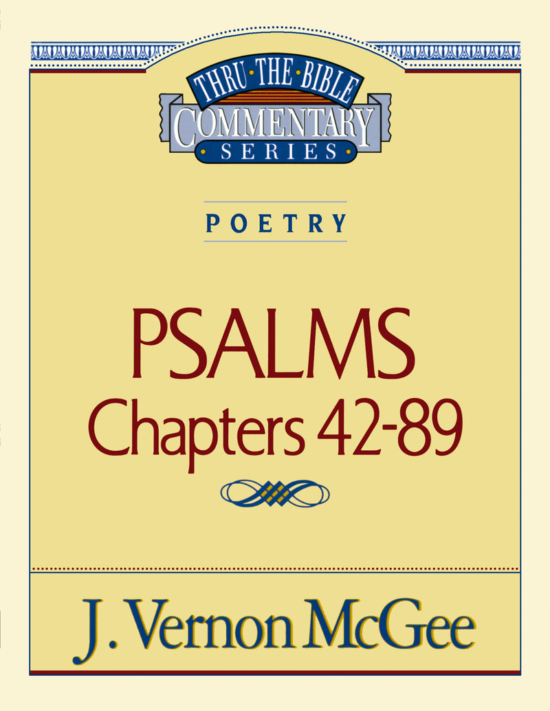 Thru the Bible Vol. 18: Poetry (Psalms 42-89)