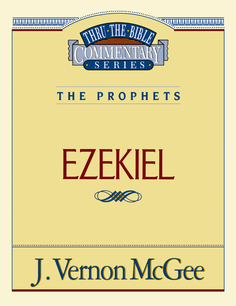 Thru the Bible Vol. 25: The Prophets (Ezekiel)