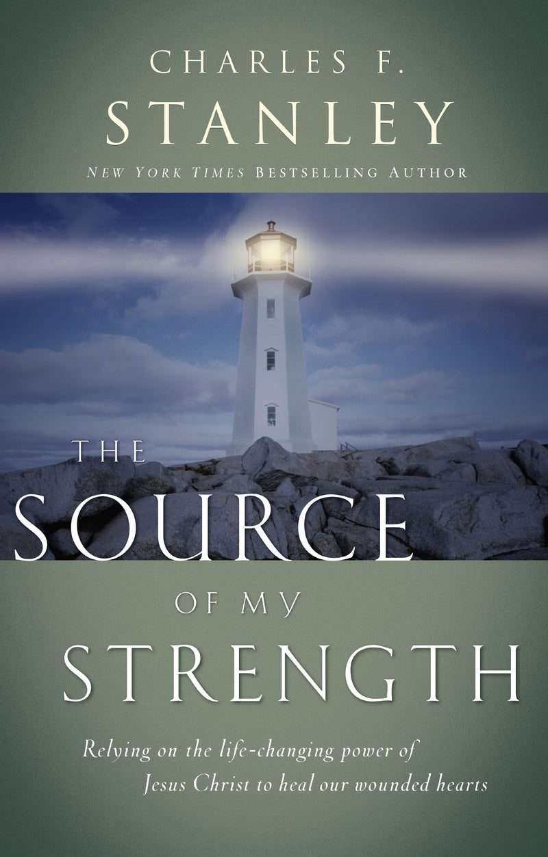 The Source of My Strength: Relying on the Life-Changing Power of Jesus to Heal Our Wounded Hearts