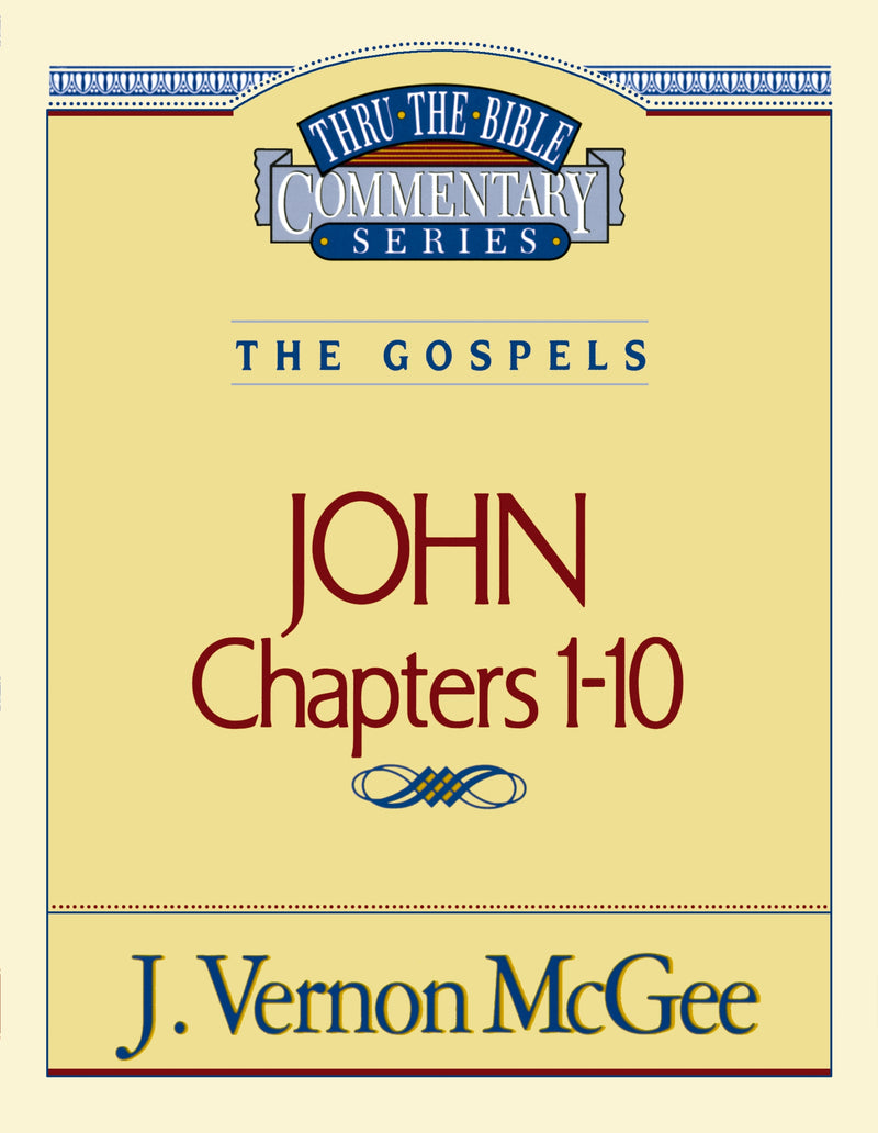 Thru the Bible Vol. 38: The Gospels (John 1-10)