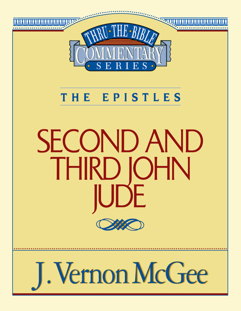 Thru the Bible Vol. 57: The Epistles (2 and   3 John/Jude)