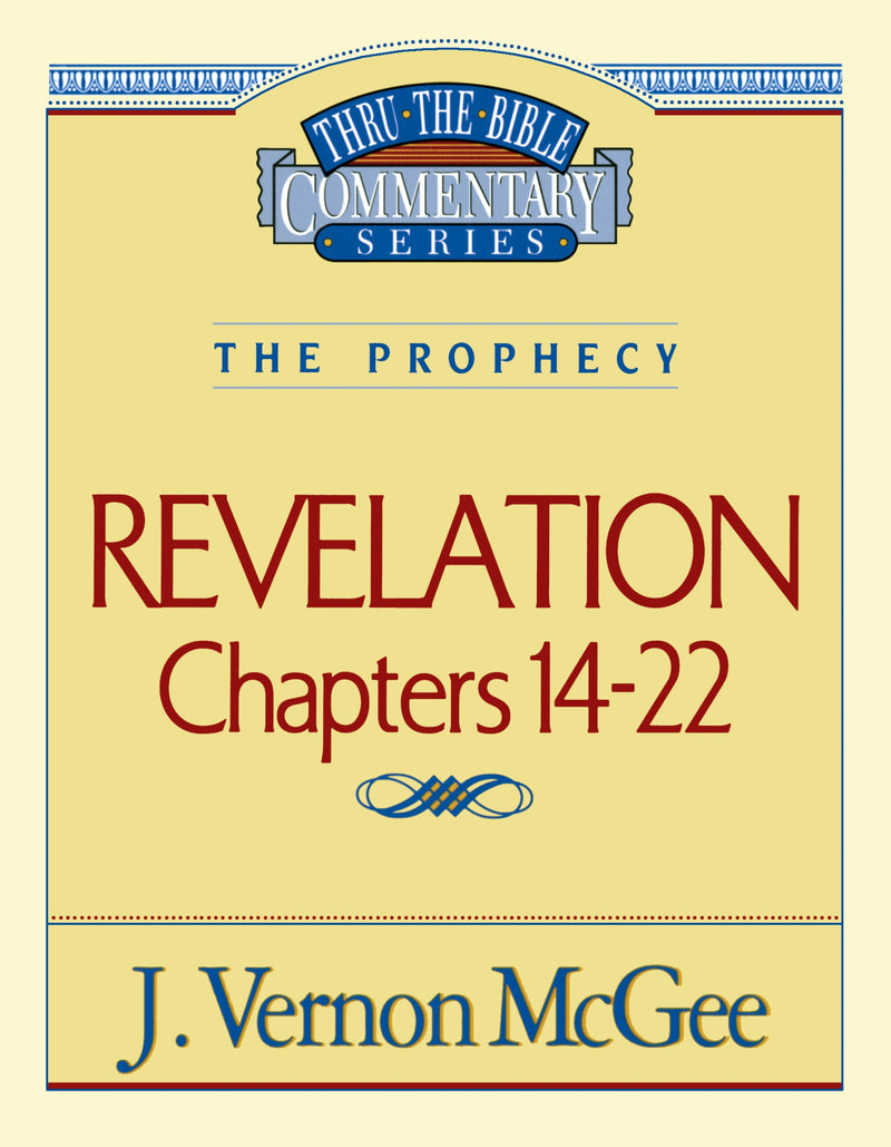 Thru the Bible Vol. 60: The Prophecy (Revelation 14-22)