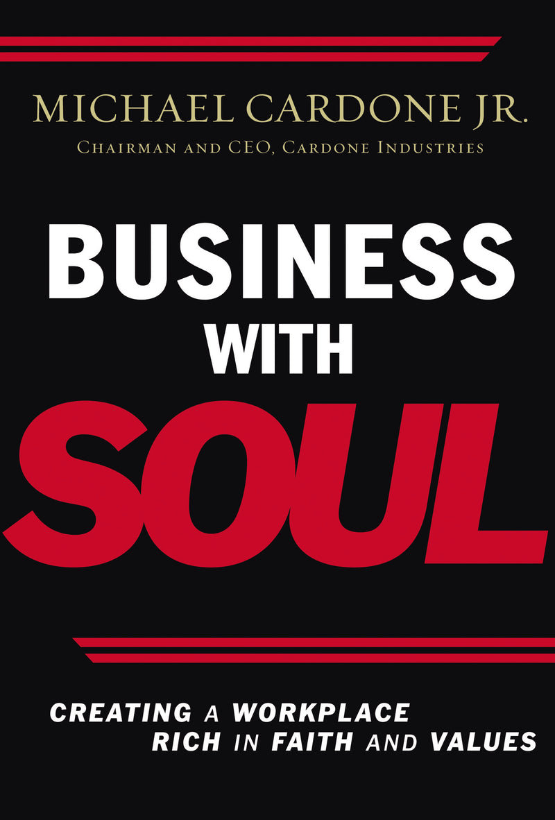 Business With Soul: Creating a Workplace Rich in Faith and Values