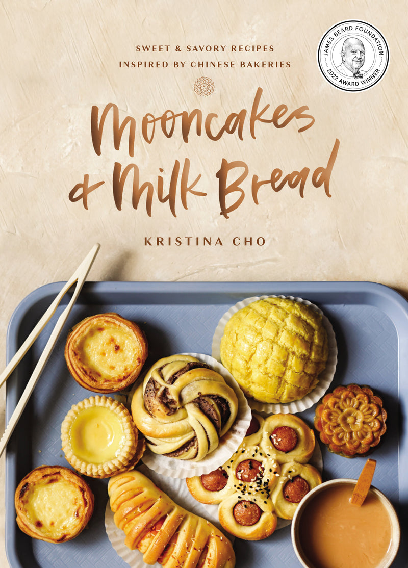 Mooncakes and Milk Bread: Sweet and   Savory Recipes Inspired by Chinese Bakeries (A James Beard Award-Winning Cookbook. The Perfect Gift for Bakers, Baking Fans, and Foodies)