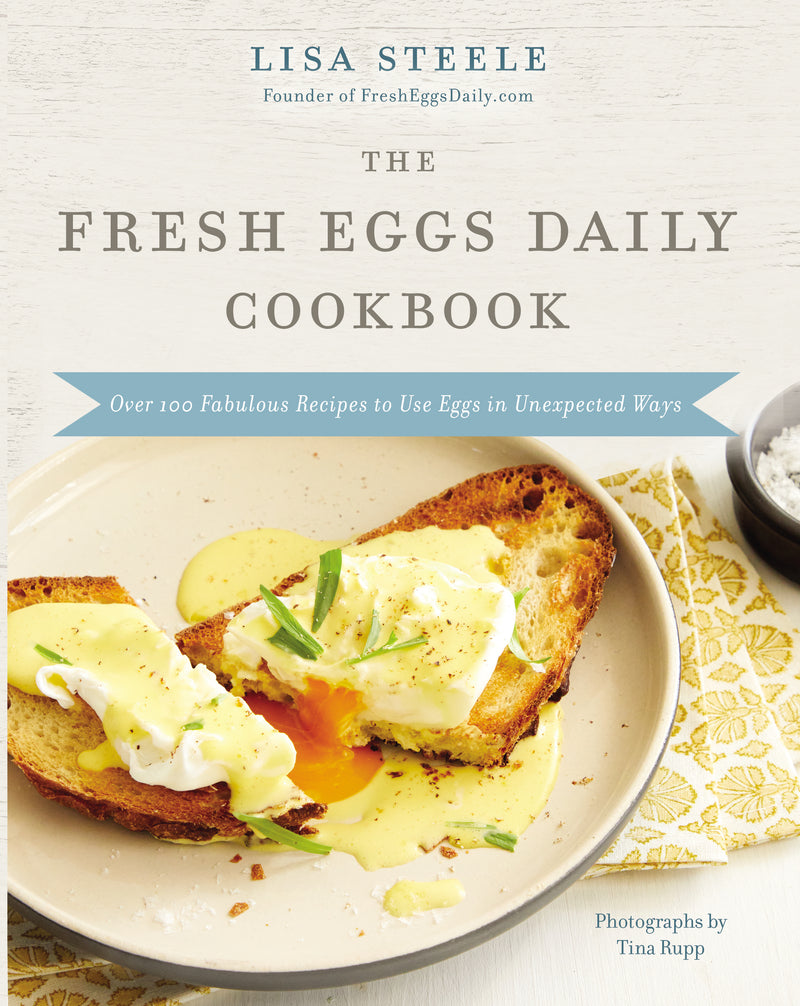 The Fresh Eggs Daily Cookbook: Over 100 Fabulous Recipes to Use Eggs in Unexpected Ways – The Perfect Gift for Egg Lovers, Backyard Chicken Keepers, and Breakfast and Brunch Enthusiasts