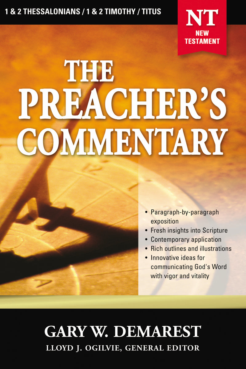 The Preacher's Commentary - Vol. 32: 1 and   2 Thessalonians / 1 and   2 Timothy / Titus