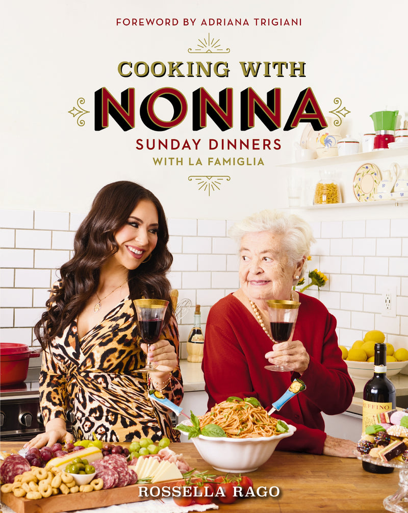 Cooking with Nonna: Sunday Dinners with La Famiglia (An Italian American Cookbook with Over 130 Delicious Recipes) – The Perfect Gift for Foodies, Cooking Enthusiasts, and Pasta Lovers