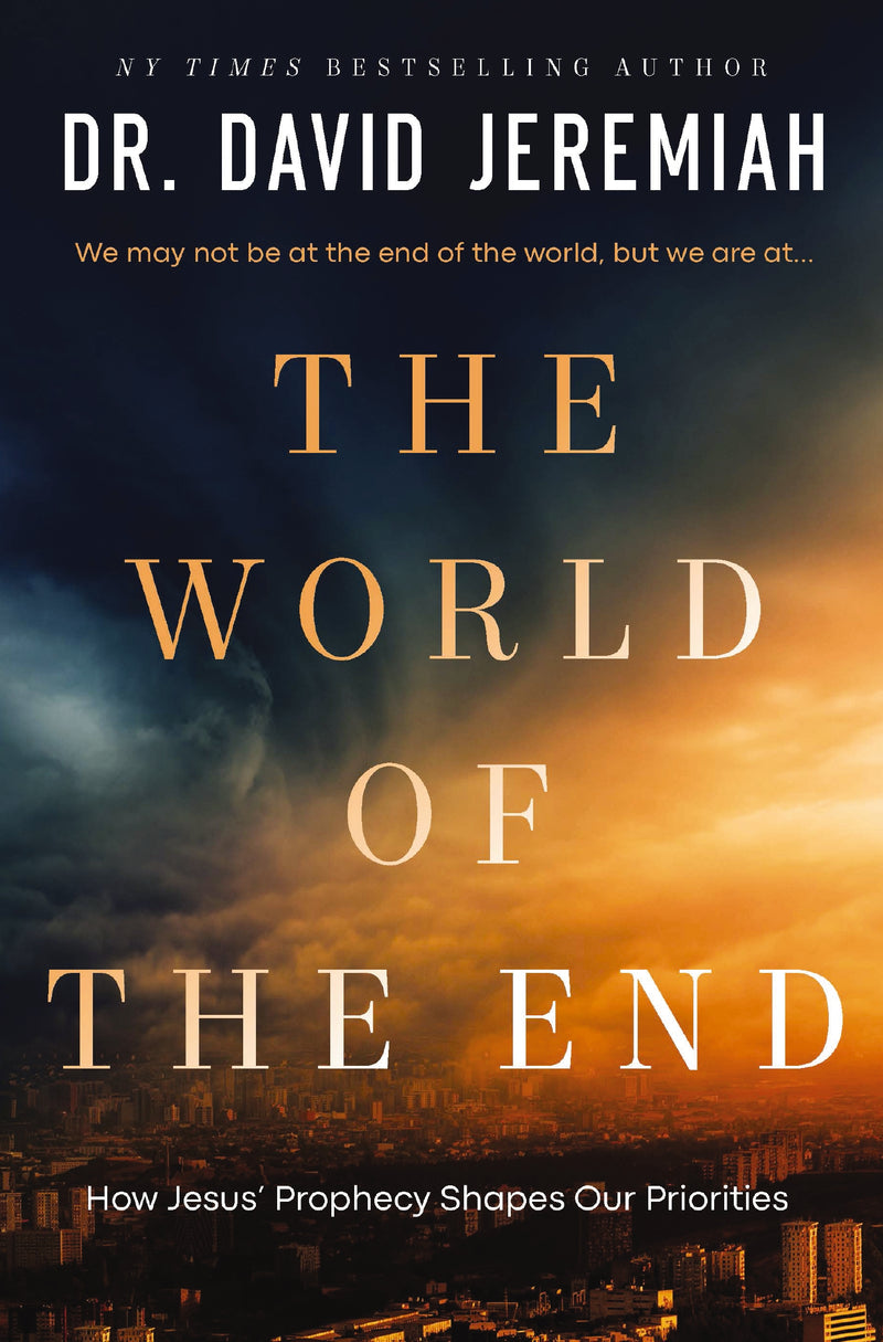 The  World of the End: How Jesus' Prophecy Shapes Our Priorities