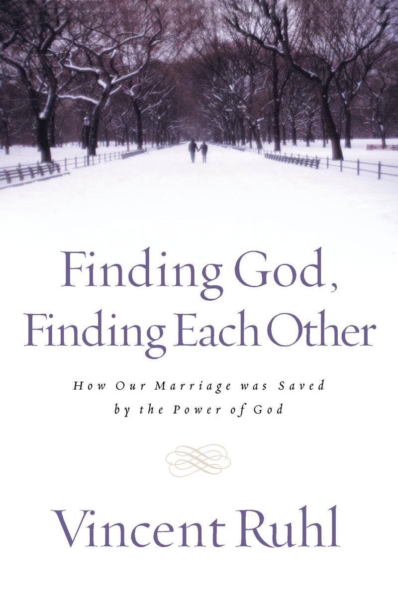 Finding God, Finding Each Other: How Our Marriage Was Saved by the Power of God