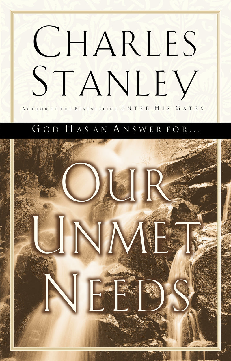 Our Unmet Needs: God Has an Answer to Our Deepest Longings