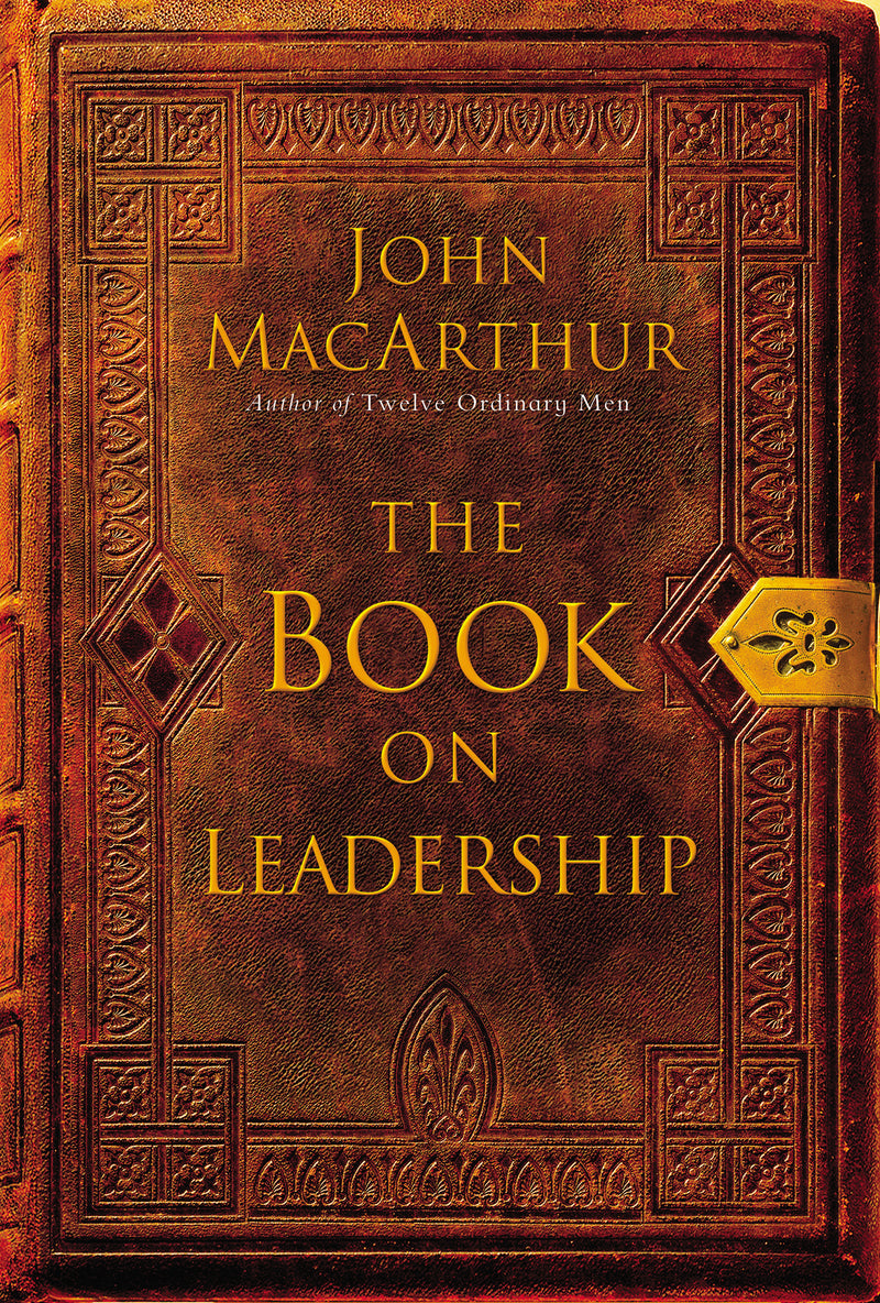 The Book on Leadership: A Guide to Discovering the Characteristics of a True Leader Based on the Ministry of the Apostle Paul