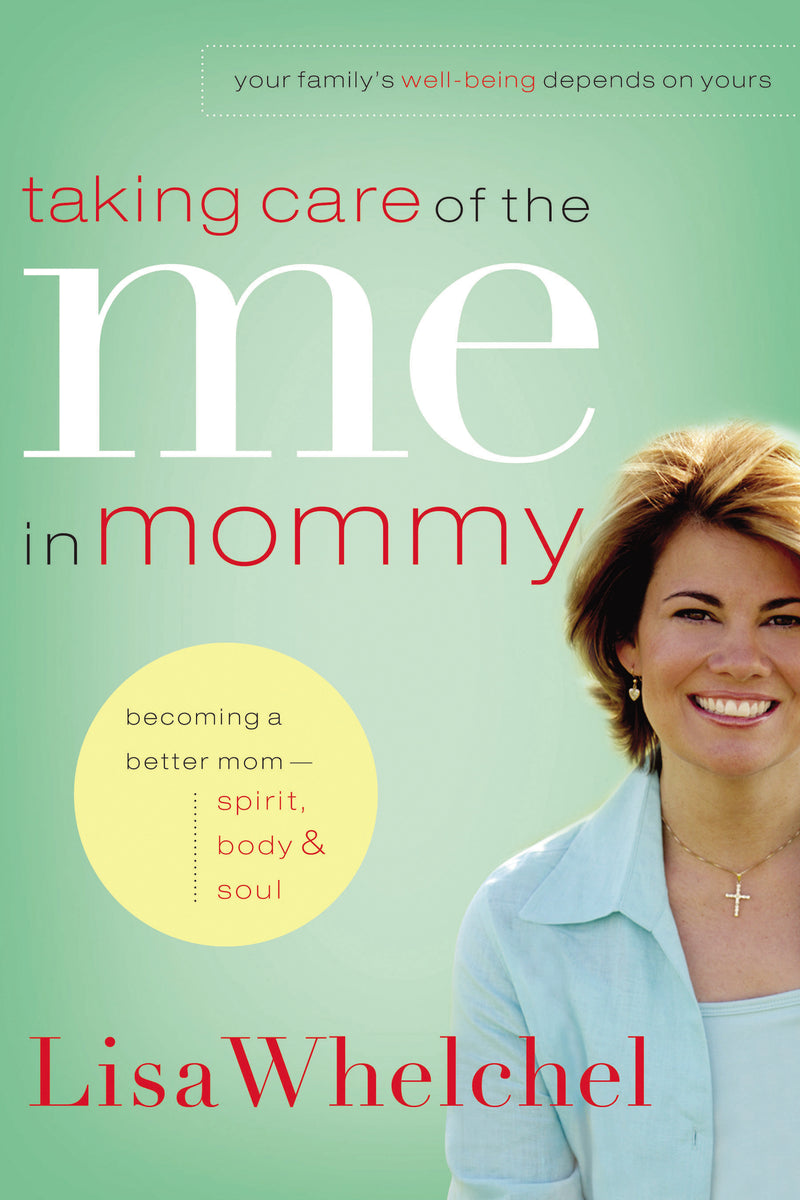 Taking Care of the Me in Mommy: Becoming a Better Mom: Spirit, Body and   Soul