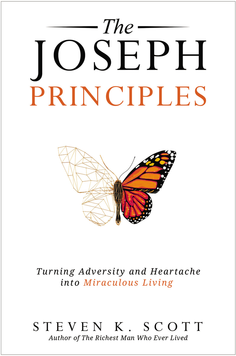 The  Joseph Principles: Turning Adversity and Heartache into Miraculous Living