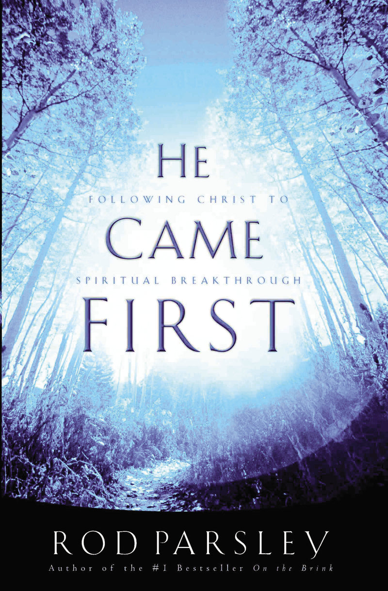 He Came  First: Following Christ to  Spiritual Breakthrough