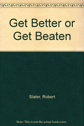 Get Better Or Get Beaten:31 Leadership Secrets From Ges Jack Welch **** Ge Capital Mortgage Special Edition ****