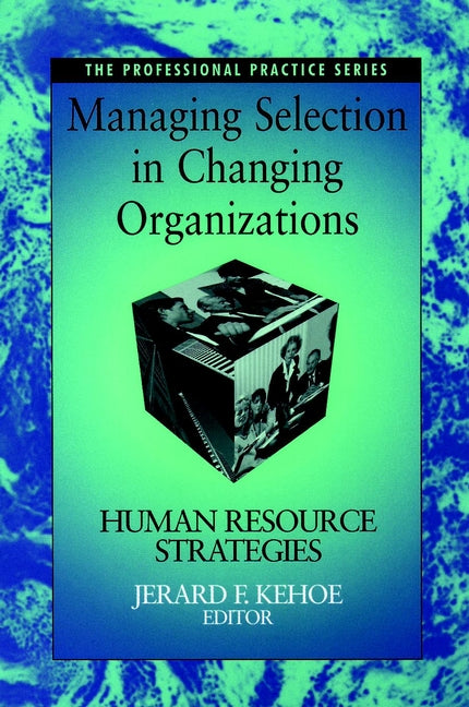 Managing Selection in Changing Organizations