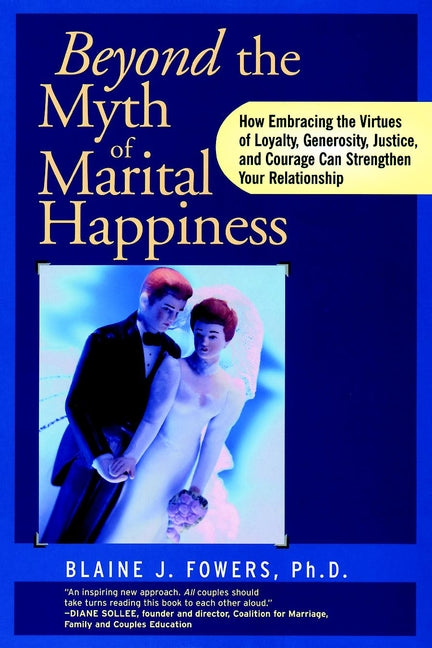 Beyond the Myth of Marital Happiness