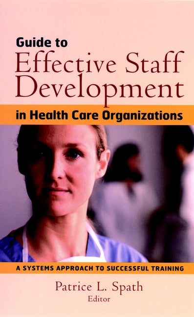 Guide to Effective Staff Development in Health Care Organizations