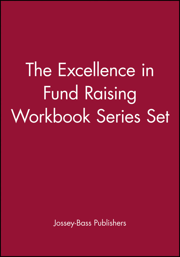 The Excellence in Fund Raising Workbook Series Set, Set contains: Case Support; Capital Campaign; Special Events; Build Direct Mail; Major Gifts; Endowment