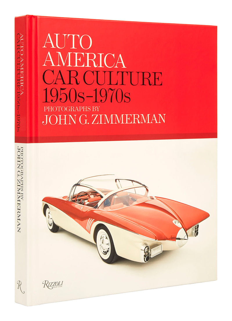 Auto America:Car Culture: 1950s-1970s--PHOTOGRAPHS BY JOHN G. ZIMMERMAN
