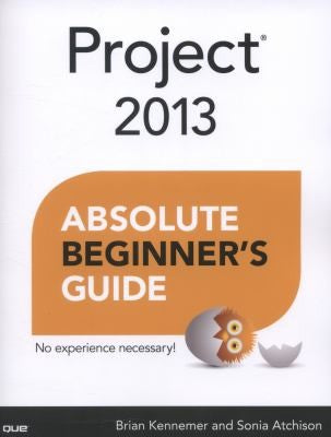 Project 2013 Absolute Beginners Guide