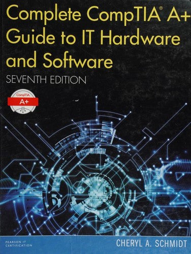 Complete Comptia A+ Guide To It Hardware & Software 7e